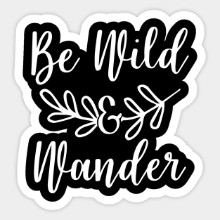 Be Wild & Wander Sticker